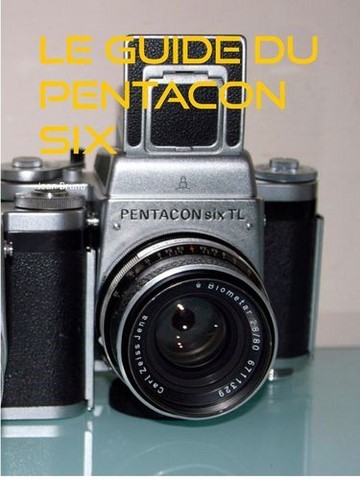 le guide de L achat du Pentacon Six Le guide du Pentacon Six
